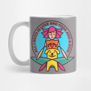 All I need is love and yoga and a dog Mug